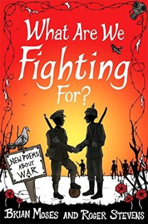 What Are We Fighting For? New Poems About The War - Brian Moses and Roger Stevens
