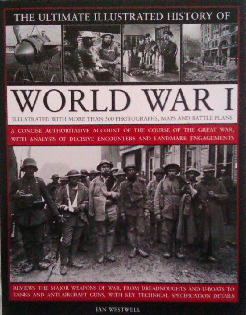 The Ultimate Illustrated History of World War I - Ian Westwell